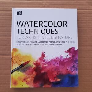 Watercolor Techniques for Artists and Illustrators : Learn How to Paint DK 2020